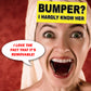 Bumper? I Hardly Know Her - Quantity 1 Removable Bumper Sticker