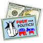 100 dollar bill with a card displaying 'Fuck your politics!' and political party symbols.