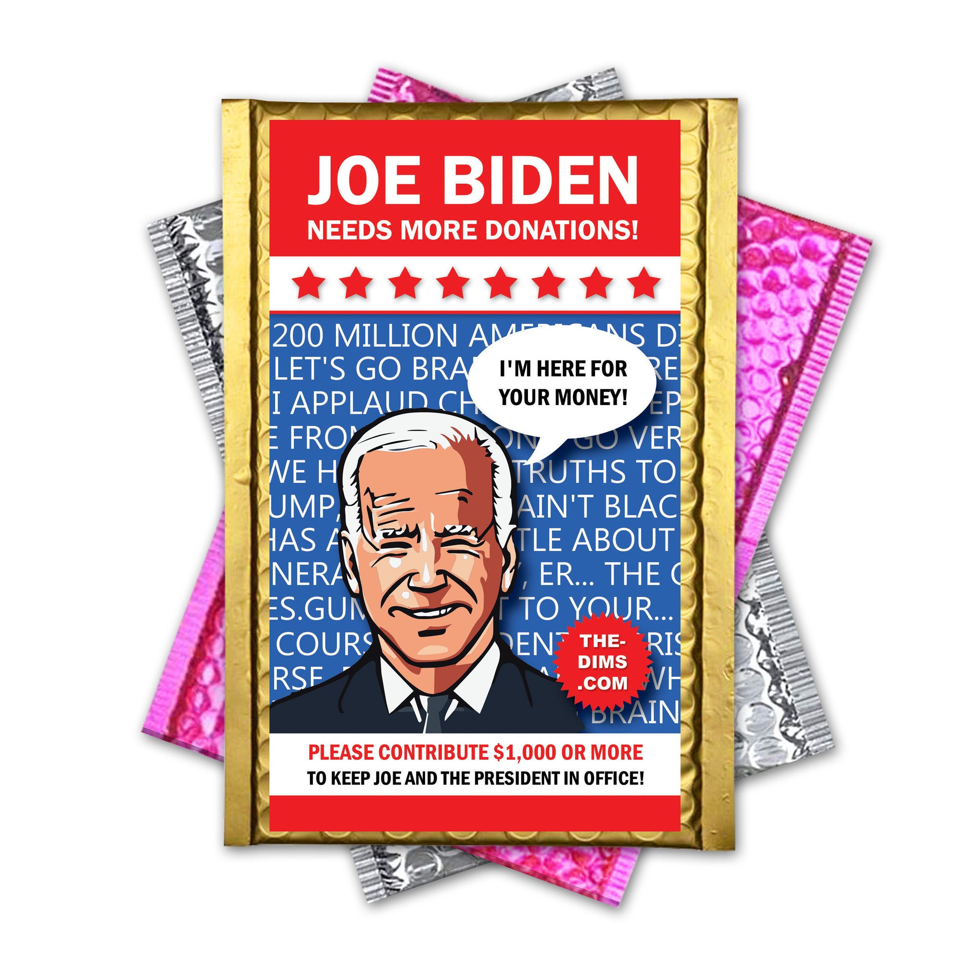 Joe Biden Needs More Of Your Money Gag Gifts