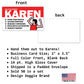 Hello My Name is Karen Cards – 50 Qty Business Cards, Great Graphics on the Front, Blank Back, High Gloss, High Quality, Great Fun & Laughs!
